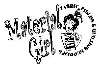 MATERIAL GIRL FABRIC, FIBERS & QUILTINGSUPPLIES