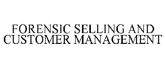 FORENSIC SELLING AND CUSTOMER MANAGEMENT