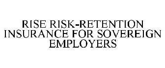 RISE RISK-RETENTION INSURANCE FOR SOVEREIGN EMPLOYERS