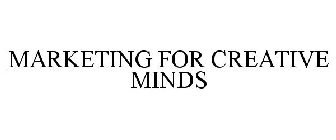 MARKETING FOR CREATIVE MINDS