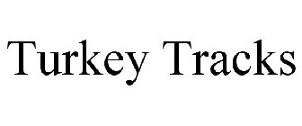 TURKEY TRACKS