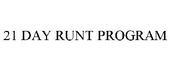 21 DAY RUNT PROGRAM