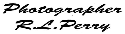PHOTOGRAPHER R.L. PERRY