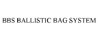 BBS BALLISTIC BAG SYSTEM