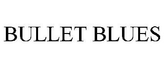 BULLET BLUES