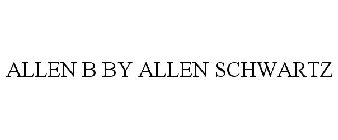 ALLEN B BY ALLEN SCHWARTZ