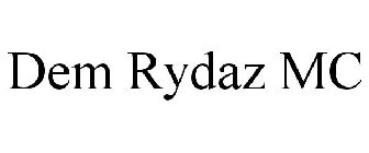 DEM RYDAZ MC