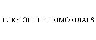 FURY OF THE PRIMORDIALS