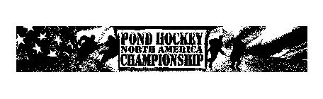 POND HOCKEY NORTH AMERICA CHAMPIONSHIP