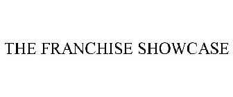 THE FRANCHISE SHOWCASE