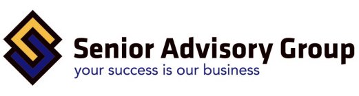 SENIOR ADVISORY GROUP YOU SUCCESS IS OUR BUSINESS