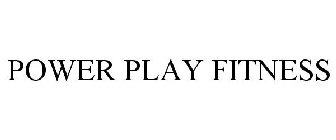 POWER PLAY FITNESS