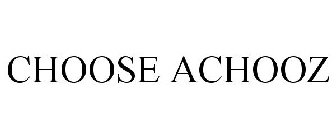 CHOOSE ACHOOZ