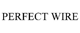 PERFECT WIRE