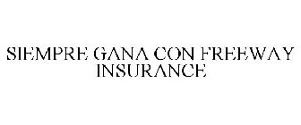 SIEMPRE GANA CON FREEWAY INSURANCE