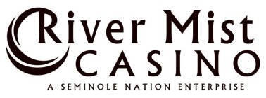 RIVER MIST CASINO A SEMINOLE NATION ENTERPRISE
