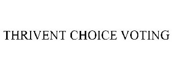 THRIVENT CHOICE VOTING