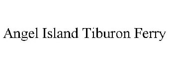 ANGEL ISLAND TIBURON FERRY