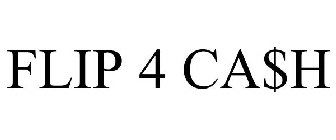 FLIP 4 CA$H