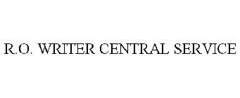 R.O. WRITER CENTRAL SERVICE