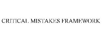 CRITICAL MISTAKES FRAMEWORK