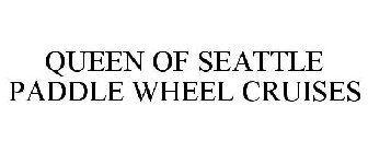 QUEEN OF SEATTLE PADDLE WHEEL CRUISES