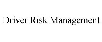 DRIVER RISK MANAGEMENT