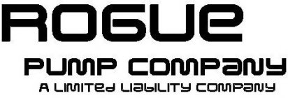 ROGUE PUMP COMPANY A LIMITED LIABILITY COMPANY