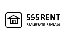 555 RENT REALESTATE RENTALS