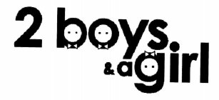 2 BOYS, & A GIRL