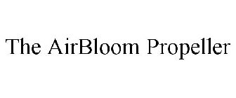 THE AIRBLOOM PROPELLER