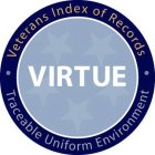 VIRTUE - VETERANS INDEX OF RECORDS TRACEABLE UNIFORM ENVIRONMENT