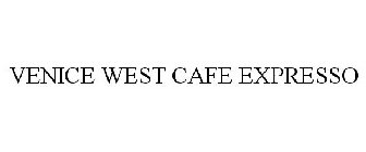 VENICE WEST CAFE EXPRESSO