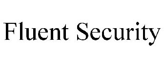 FLUENT SECURITY