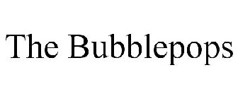 THE BUBBLEPOPS