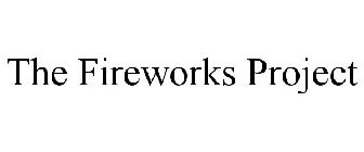 THE FIREWORKS PROJECT