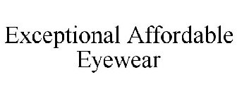 EXCEPTIONAL AFFORDABLE EYEWEAR