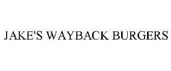 JAKE'S WAYBACK BURGERS