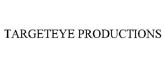 TARGETEYE PRODUCTIONS