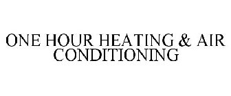 ONE HOUR HEATING & AIR CONDITIONING