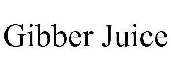 GIBBER JUICE