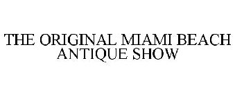 THE ORIGINAL MIAMI BEACH ANTIQUE SHOW