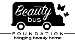 BEAUTY BUS FOUNDATION BRINGING BEAUTY HOME