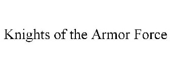 KNIGHTS OF THE ARMOR FORCE