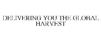 DELIVERING THE GLOBAL HARVEST