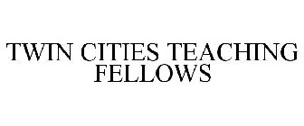 TWIN CITIES TEACHING FELLOWS