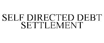 SELF DIRECTED DEBT SETTLEMENT