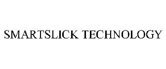 SMARTSLICK TECHNOLOGY