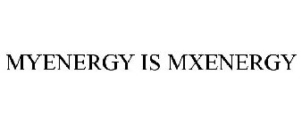 MYENERGY IS MXENERGY