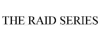 THE RAID SERIES